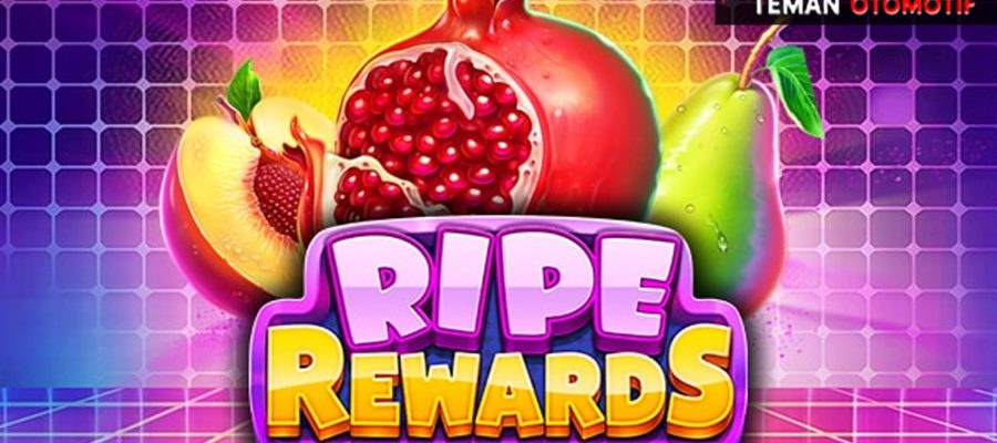 Tips dan Trik Mudah Maxwin dan Freespin Ripe Rewards slot